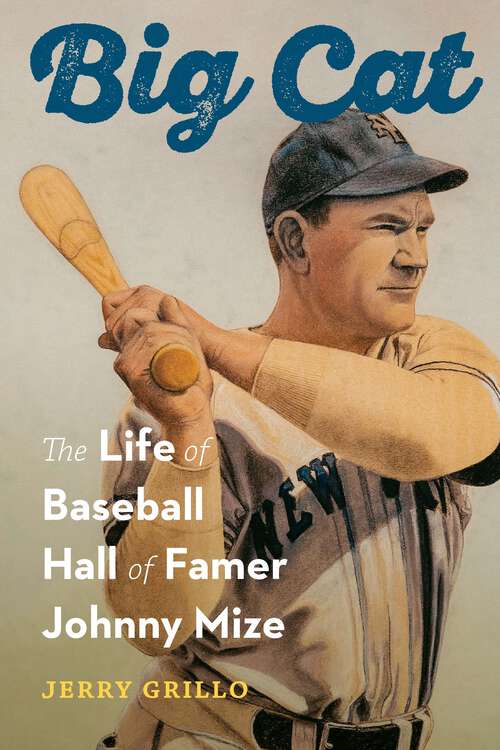 Book cover of Big Cat: The Life of Baseball Hall of Famer Johnny Mize