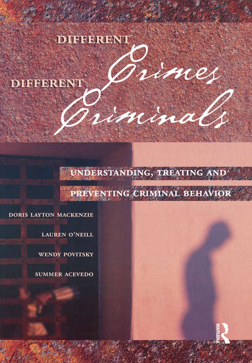 Book cover of Different Crimes, Different Criminals: Understanding, Treating and Preventing Criminal Behavior