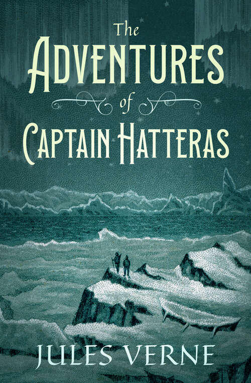 Book cover of The Adventures of Captain Hatteras (Large Print Edition) (Extraordinary Voyages Series)