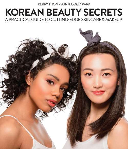 Book cover of Korean Beauty Secrets: A Practical Guide to Cutting-Edge Skincare & Makeup