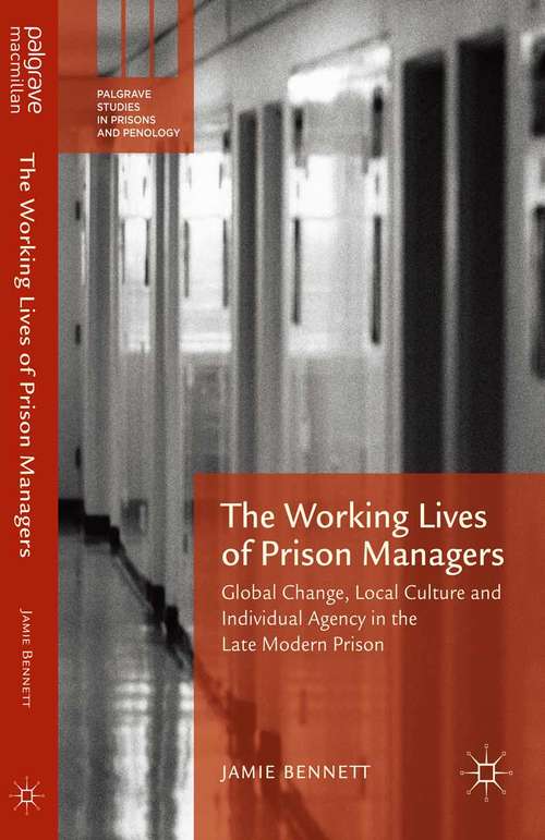 Book cover of The Working Lives of Prison Managers: Global Change, Local Culture and Individual Agency in the Late Modern Prison (1st ed. 2015) (Palgrave Studies in Prisons and Penology)