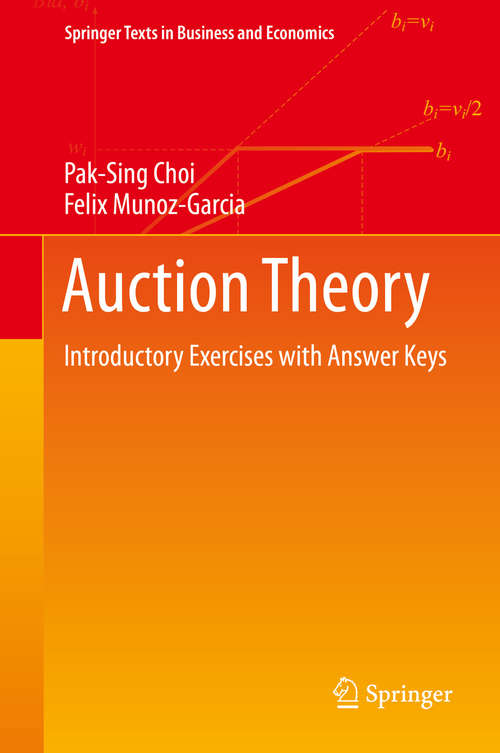 Auction Theory: Introductory Exercises with Answer Keys (Springer Texts in Business and Economics)