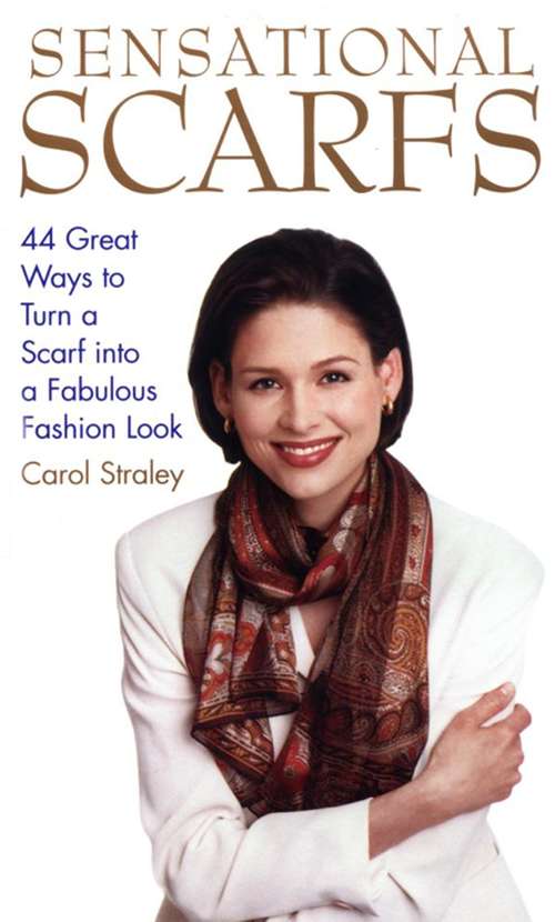 Book cover of Sensational Scarfs: 44 Great Ways to Turn a Scarf into a Fabulous Fashion Look