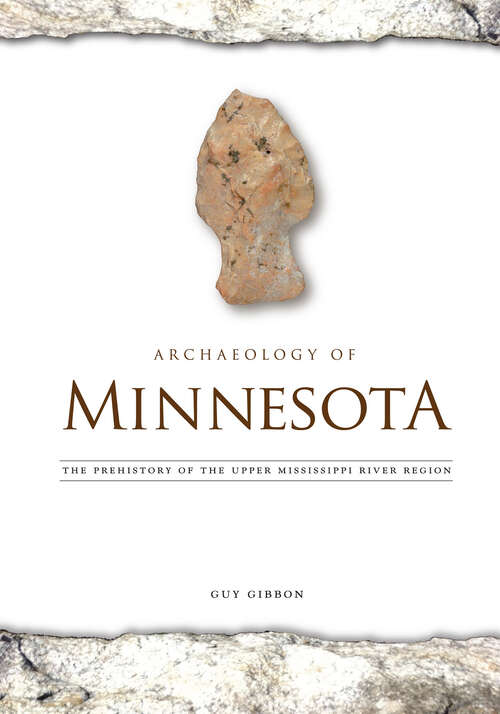 Book cover of Archaeology of Minnesota: The Prehistory of the Upper Mississippi River Region