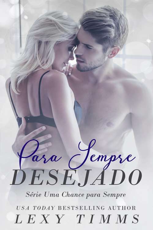 Book cover of Para Sempre Desejado - Série Uma Chance para Sempre