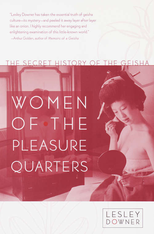 Book cover of Women of the Pleasure Quarters: The Secret History of the Geisha