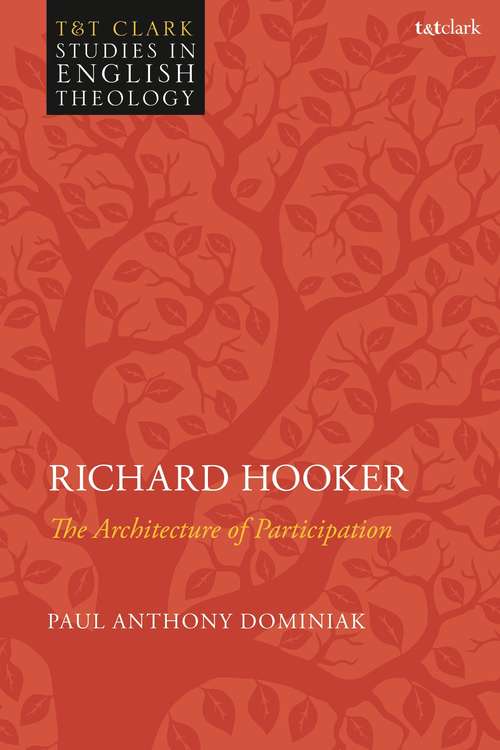 Richard Hooker: The Architecture of Participation (T&T Clark Studies in English Theology)