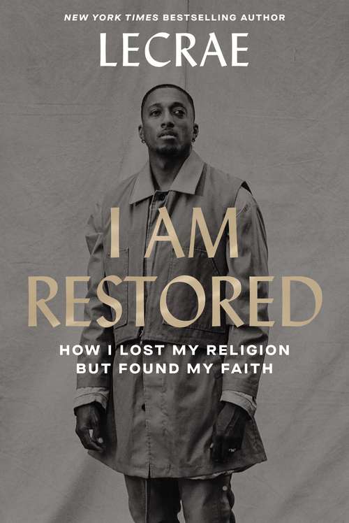 Book cover of I Am Restored: How I Lost My Religion but Found My Faith
