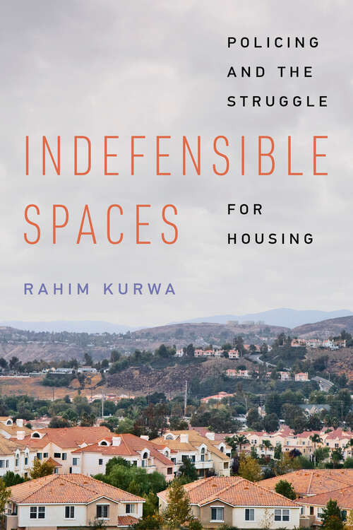 Book cover of Indefensible Spaces: Policing and the Struggle for Housing (1)