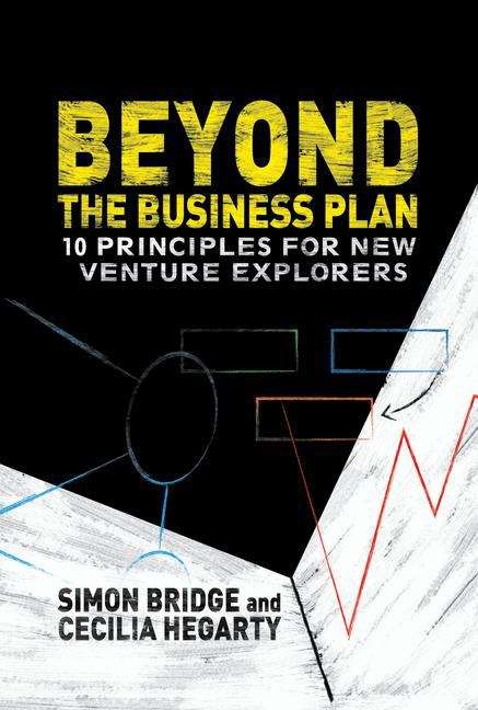 Book cover of Beyond the Business Plan: 10 Principles for New Venture Explorers