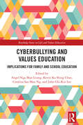 Cyberbullying and Values Education: Implications for Family and School Education (Routledge Series on Life and Values Education)