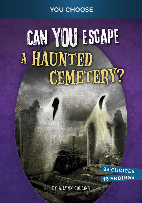 Book cover of Can YOU Escape a Haunted Cemetery?: An Interactive Paranormal Adventure (You Choose: Haunted Adventures Ser.)