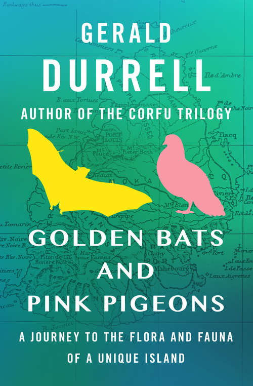 Book cover of Golden Bats and Pink Pigeons: A Journey to the Flora and Fauna of a Unique Island