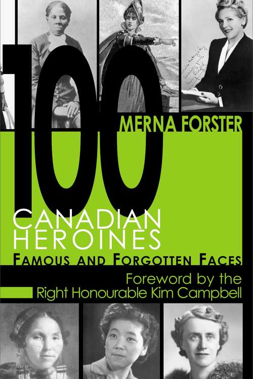 Book cover of 100 Canadian Heroines: Famous and Forgotten Faces