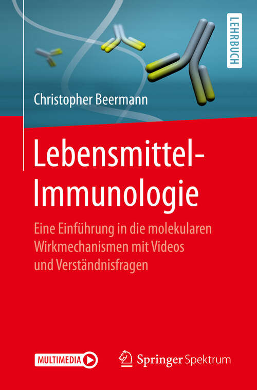 Book cover of Lebensmittel-Immunologie: Eine Einführung in die molekularen Wirkmechanismen mit Videos und Verständnisfragen (1. Aufl. 2019)