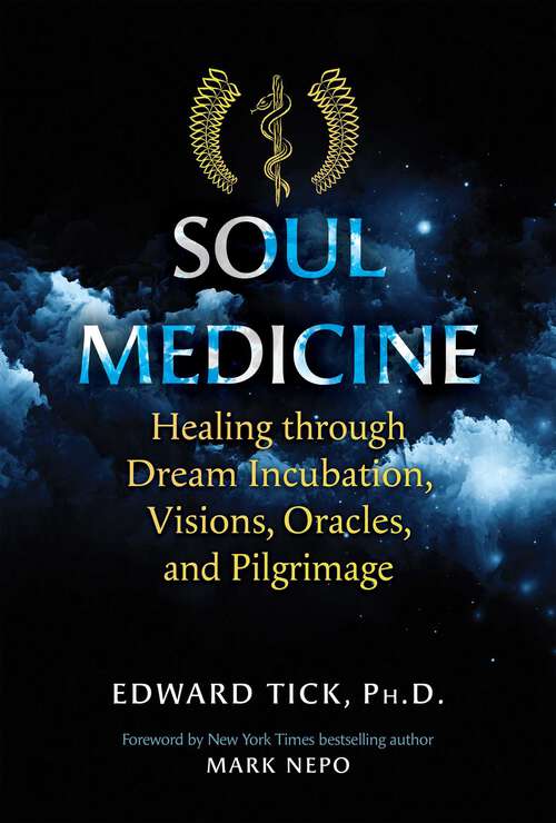 Book cover of Soul Medicine: Healing through Dream Incubation, Visions, Oracles, and Pilgrimage