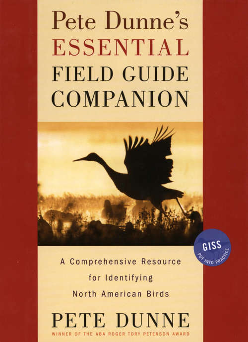 Pete Dunne's Essential Field Guide Companion: A Comprehensive Resource for Identifying North American Birds