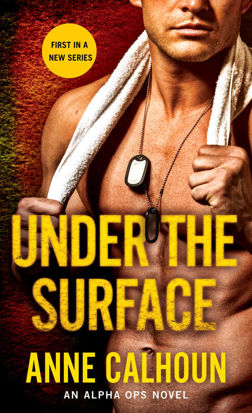 Book cover of Under The Surface: An Alpha Ops Novel