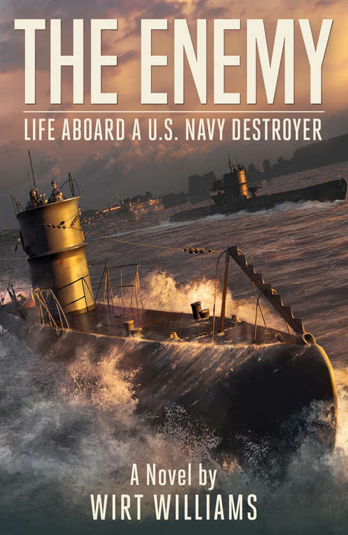 Book cover of The Enemy: Life Aboard a U.S. Navy Destroyer