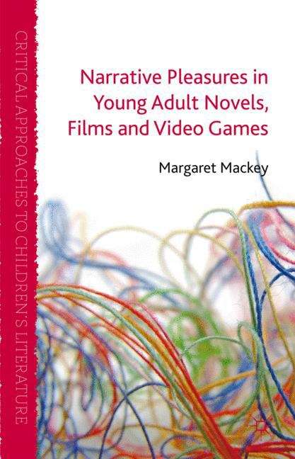 Narrative Pleasures in Young Adult Novels, Films, and Video Games