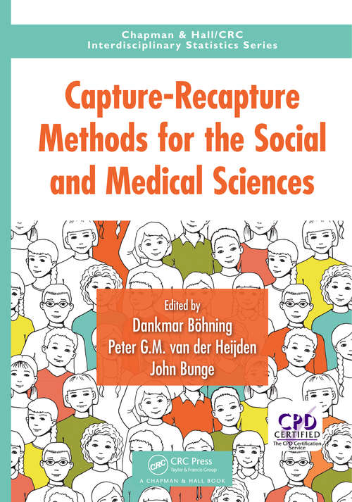 Capture-Recapture Methods for the Social and Medical Sciences (Chapman & Hall/CRC Interdisciplinary Statistics)