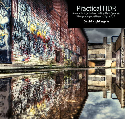 Book cover of Practical HDR: A complete guide to creating High Dynamic Range images with your Digital SLR: The Complete Guide To Creating High Dynamic Range Images With Your Digital Slr