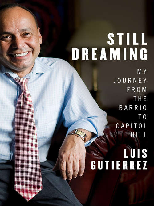 Book cover of Still Dreaming: My Journey from the Barrio to Capitol Hill