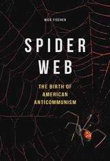 Book cover of Spider Web: The Birth of American Anticommunism