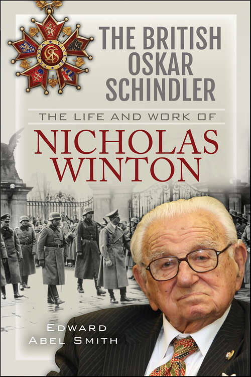 Book cover of The British Oskar Schindler: The Life and Work of Nicholas Winton