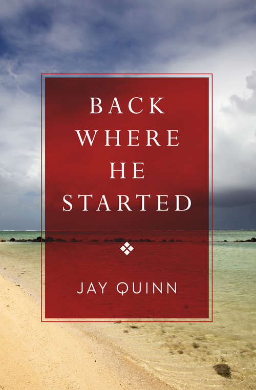 Back Where He Started: A Novel
