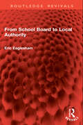 Book cover of From School Board to Local Authority (Routledge Revivals)