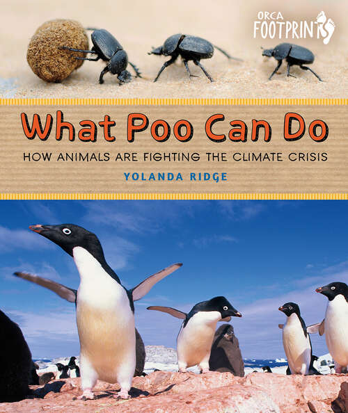 Book cover of What Poo Can Do: How Animals Are Fighting the Climate Crisis (Orca Footprints #29)