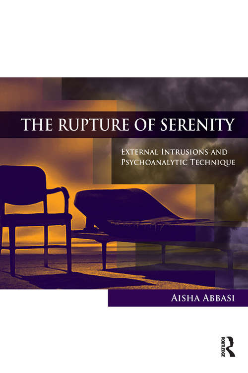 Book cover of The Rupture of Serenity: External Intrusions and Psychoanalytic Technique