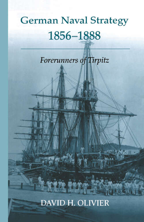 Book cover of German Naval Strategy, 1856-1888: Forerunners to Tirpitz