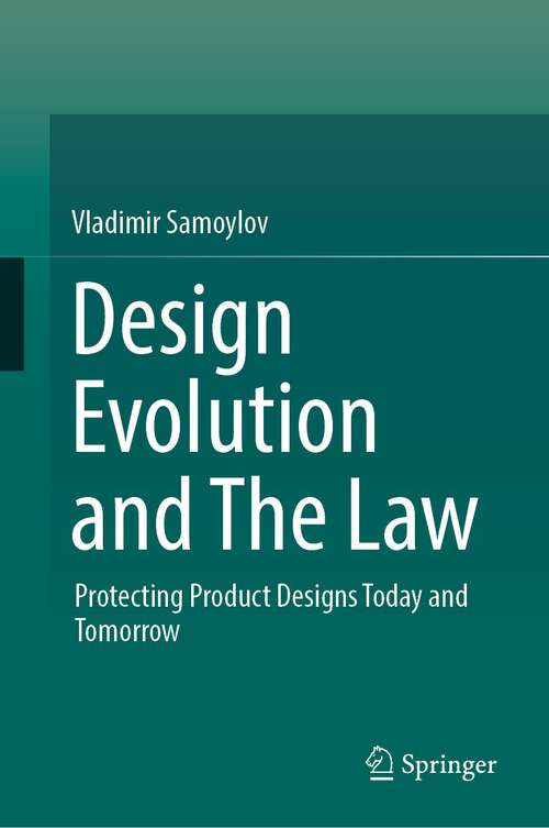 Book cover of Design Evolution and The Law: Protecting Product Designs Today and Tomorrow (1st ed. 2022)