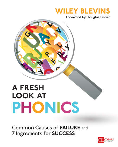 Book cover of A Fresh Look at Phonics, Grades K-2: Common Causes of Failure and 7 Ingredients for Success