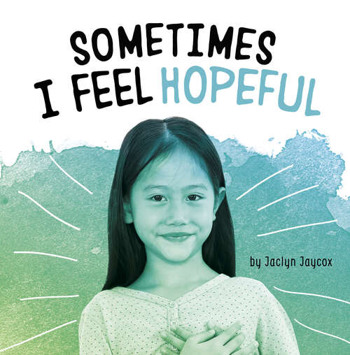 Book cover of Sometimes I Feel Hopeful (Name Your Emotions)