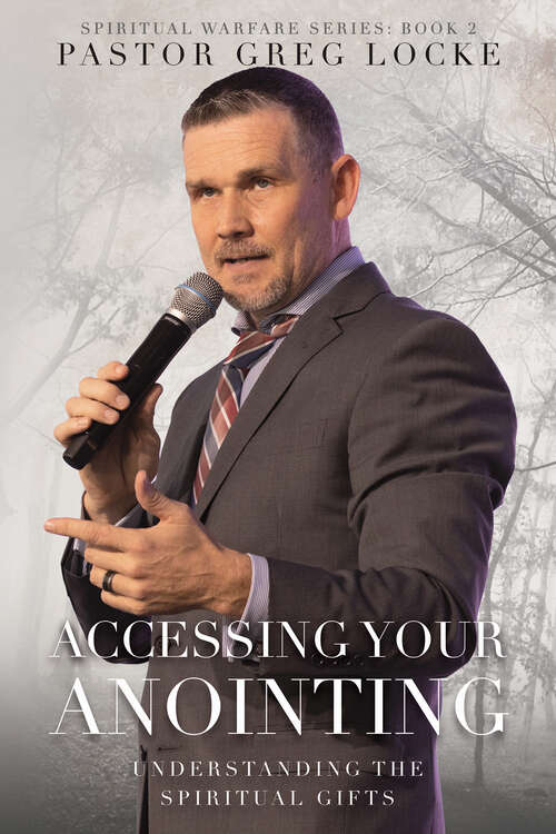 Book cover of Accessing Your Anointing: Understaning the Spiritual Gifts