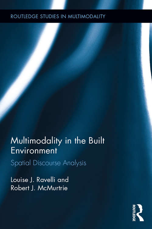 Book cover of Multimodality in the Built Environment: Spatial Discourse Analysis (Routledge Studies in Multimodality)