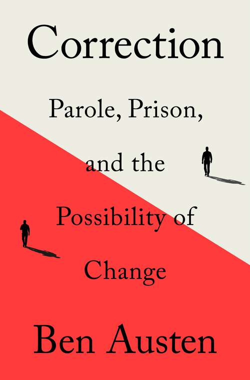 Book cover of Correction: Parole, Prison, and the Possibility of Change