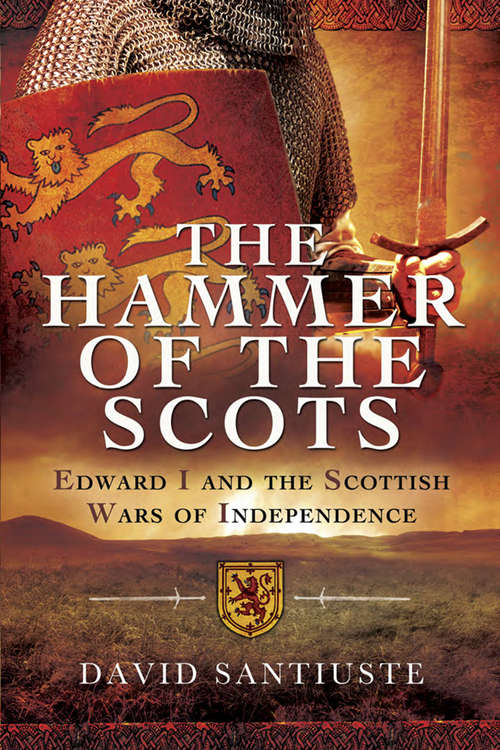 Book cover of The Hammer of the Scots: Edward I and the Scottish Wars of Independence