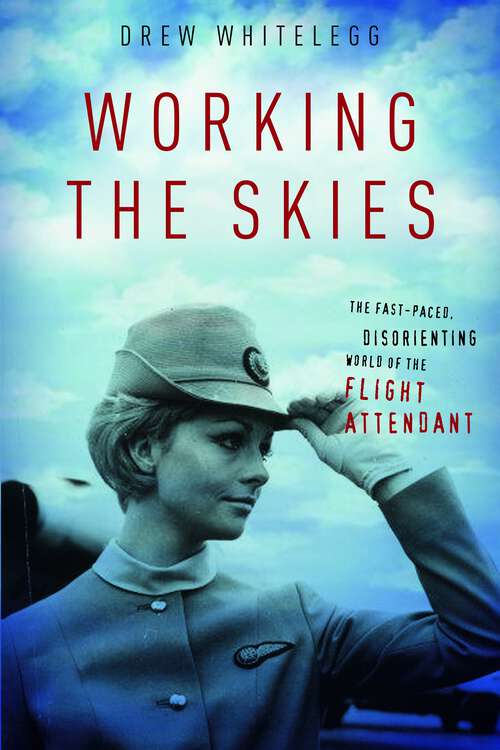 Book cover of Working the Skies: The Fast-Paced, Disorienting World of the Flight Attendant