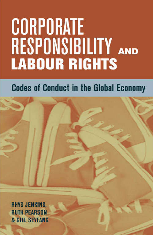 Corporate Responsibility and Labour Rights: Codes of Conduct in the Global Economy