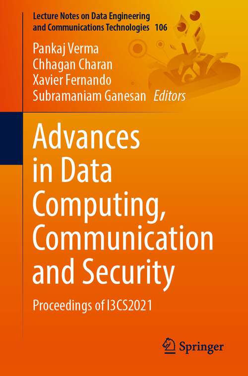 Advances in Data Computing, Communication and Security: Proceedings of I3CS2021 (Lecture Notes on Data Engineering and Communications Technologies #106)