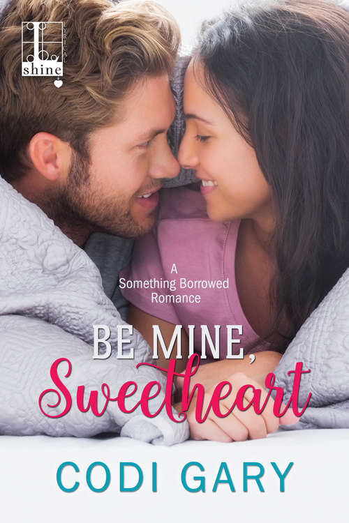 Book cover of Be Mine, Sweetheart (Something Borrowed #3)