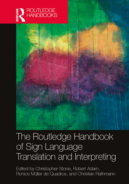 The Routledge Handbook of Sign Language Translation and Interpreting (Routledge Handbooks in Translation and Interpreting Studies)