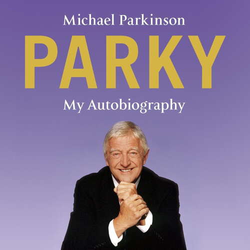 Book cover of Parky - My Autobiography: A Full and Funny Life