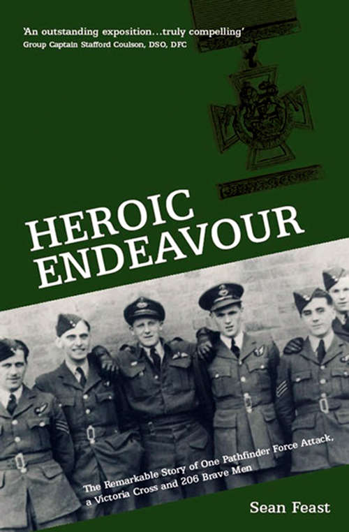 Book cover of Heroic Endeavour: The Remarkable Story of One Pathfinder Force Attack, a Victoria Cross and 206 Brave Men