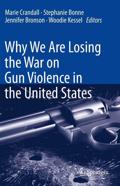 Book cover of Why We Are Losing the War on Gun Violence in the United States (1st ed. 2021)