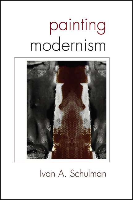 Book cover of Painting Modernism (SUNY series in Latin American and Iberian Thought and Culture)